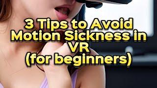 3 tips to avoid motion sickness in VR (for beginners)