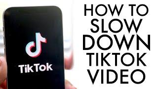 How To Slow Down TikTok Video! (2021)