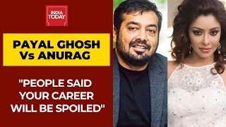 Payal Ghosh On Allegations Against Anurag Kashyap: People Said Your Career Will Be Spoiled