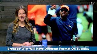 Broncos’ OTA Will Have Different Format On Tuesday