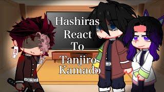 //Hashiras React To Tanjiro Kamado\\||Demon Slayer Spoilers!||