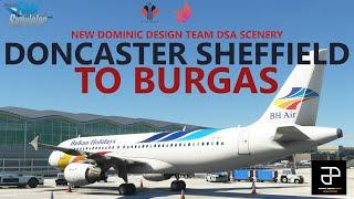 MSFS | Dominic Design Team DONCASTER SHEFFIELD AIRPORT to Burgas in the BH Air Fenix A320 on VATSIM!