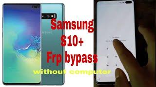 Samsung S10 plus frp bypass without computer S10/S10+ frp or Google account remove 2021...