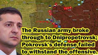 The Russian army broke through to Dnipropetrovsk as Pokrovsk's defense failed to hold.