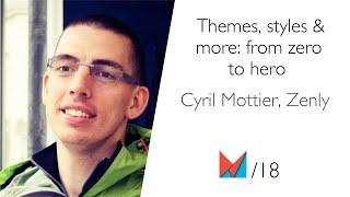 Themes, styles & more: from zero to hero by Cyril Mottier, Zenly EN