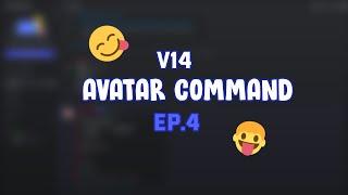 How to create an ADVANCED AVATAR Command for your server v14 | Ep.4
