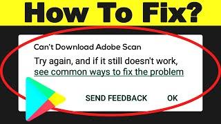 Fix: Can't Download Adobe Scan App Error On Google Play Store Problem Solved