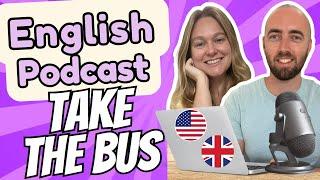 S2 E4: Taking the Bus - Upper Intermediate Advanced English Vocabulary Podcast UK & US English