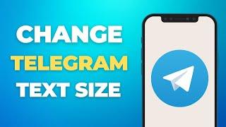 How To Change Text Size on Telegram - Full Tutorial