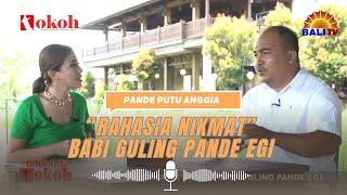 RAHASIA NIKMAT BABI GULING PANDE EGI | BINCANG TOKOH