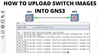 HOW TO UPLOAD LAYER 2 SWITCH IMAGES INTO GNS3 TO USE FULLY YOUR LAYER 2 LABS FOR CCNA, CCNP, CCIE