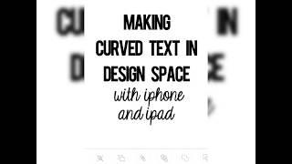 Make Curved Text in Design Space with iPhone and iPad