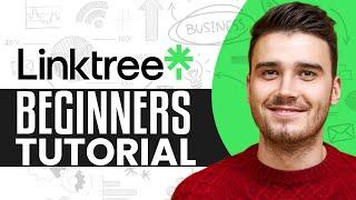 Linktree Tutorial 2024 | How To Use Linktree For Beginners