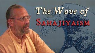 The Wave of Sahajiyaism - Swami B.G. Narasingha Maharaja