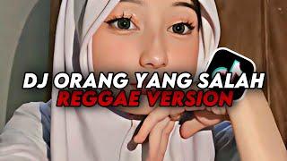 DJ ORANG YANG SALAH REGGAE VERSION - Dj Gombal Remix