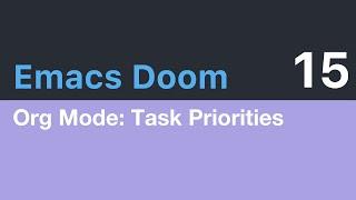 Emacs Doom E15: Org Mode, Priorities for Tasks