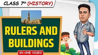 Rulers And Buildings || Full Chapter in 1 Video || Class 7th SST || Junoon Batch