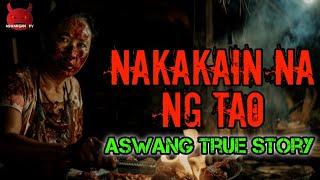 Nakakain Na Ng Tao | Aswang True Story