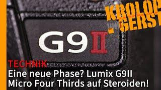 Lumix G9II - MFT auf Steroiden  Krolop&Gerst