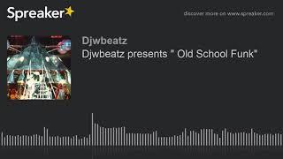 Djwbeatz presents " Old School Funk"