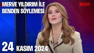 24 Kasım 2024 Merve Yıldırım ile Benden Söylemesi