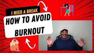 I Need A Break (How To Recognize & Avoid Burnout)