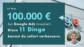 Ich habe 100 000€ in Google Ads investiert  - Diese 11 Dinge kannst du sofort verbessern