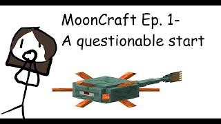 MoonCraft Ep. 1- A Questionable Start