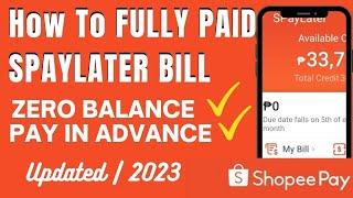 HOW TO PAY SHOPEE SPAYLATER BILL 2023|  PAY IN FULL | ZERO BALANCE #shopeepay  #spaylater