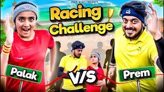 Racing Challenge || PALAK vs PREM || BHAI BEHAN aur RACEING || PREM BHATI