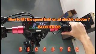 Guide+ISCOOTER IX6：How to lift the speed limit on an electric scooter ?