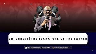 IN-CHRIST | THE SIGNATURE OF THE FATHER | PART 9