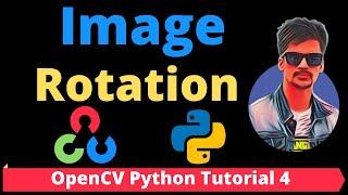 OpenCV Python Tutorial 4 -How to Rotate Images in Opencv Python