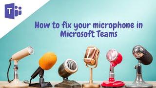 How to Fix Your Microphone in Microsoft Teams | Microsoft Teams Tutorial