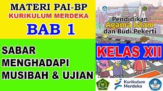 MATERI PAI KELAS XII | BAB 1 | SABAR MENGHADAPI MUSIBAH DAN UJIAN