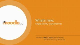 Moodle 2.6 Highlight: Single Activity course format