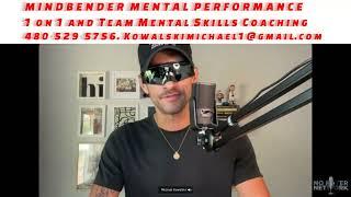 Mindbender Mental Performance Podcast with Michael Kowalski (9/27)