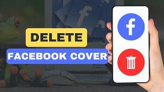 How To Delete Cover Photo On Facebook