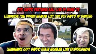 BTR SAPPO PERTAMA KALI LIVE NIMO - LUMINAIRE DAN DHYWA NGAKAK LIAT BTR SAPPO UP GAMING