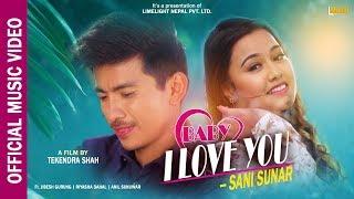 Baby I love u - Sani Sunar | Ft. Jibesh | Riyasha | Anil Sunwar | Official Music Video 2019