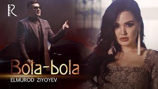 Elmurod Ziyoyev - Bola-bola (Official Music Video)
