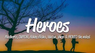 Madhertz, DVMON, Ashley Alisha - Heroes (Lyrics) ft. Wutan, jAngo, MOVEO the naked