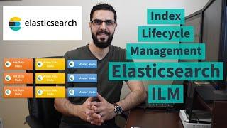 Setting Up Elasticsearch ILM - Index Lifecycle Management