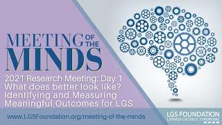 2021 LGS Foundation Meeting of the Minds Research Conference: What Does Better Look Like