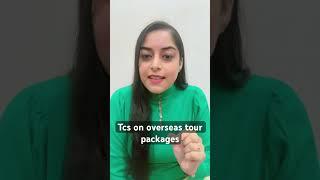 Tcs shall be collected  on overseas tour packages #ytshorts #taxplanning #tax