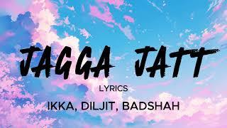 JAGGA JATT Lyrics | Ikka | Diljit Dosanjh | Badshah