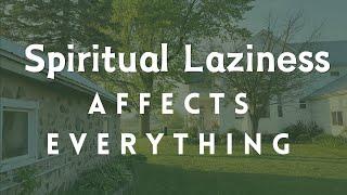 Spiritual Laziness Hinders Your Purpose