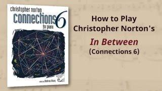 How to Play: Christopher Norton In Between from Connections 6 | Piano Tutorial