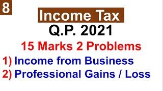 QP -2021 : Income Tax : Income from Business & Profession : 15 Marks-Allowable Incomes & Expenses