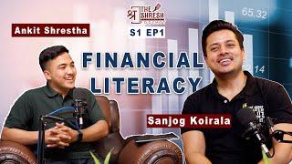 Sanjog Koirala | Financial Literacy | EP1 | with Ankit Shrestha